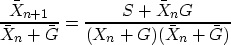 \begin{displaymath}
\frac{\bar X_{n+1}}{\bar X_n + \bar G} =
\frac{S+\bar X_n G}{(X_n + G) (\bar X_n + \bar G)}\end{displaymath}