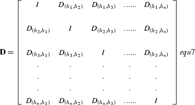 \begin{displaymath}
{\bf D}= \left[ 
 \begin{array}
{ccccc}
I & D_{(h_1,h_2)} & ...
 ...D_{(h_n,h_3)} &...... & I
 \end{array} \right] 
\EQNLABEL{equ7}\end{displaymath}