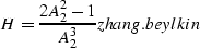\begin{displaymath}
H=\frac {2A_2^2-1}{A_2^3} \\ \EQNLABEL{zhang.beylkin}\end{displaymath}