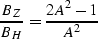 \begin{displaymath}
\frac {B_Z} {B_H}= \frac {2A^2-1} {A^2}\end{displaymath}