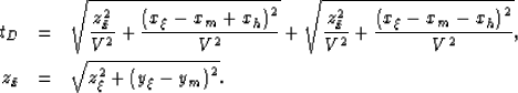 \begin{eqnarray}
t_{D}& = &
\sqrt{\frac{z_{\bar x}^2}{V^2}+\frac{\left(x_\xi-x_m...
 ...{V^2}},
\\ z_{\bar x}& = &\sqrt{z_\xi^2+\left(y_\xi-y_m\right)^2}.\end{eqnarray}
