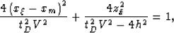 \begin{eqnarray}
& &
{
\frac{4\left(x_\xi-x_m\right)^2}{t_{D}^2V^2}+
\frac{4z_{\bar x}^2}{t_{D}^2V^2 - 4h^2}} = 1,\end{eqnarray}