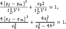 \begin{eqnarray}
& &
{
\frac{4\left(y_\xi-y_m\right)^2}{t_{D}^2V^2}+
\frac{z_{\b...
 ...ight)^2}{z_{\bar y}^2}+
\frac{4z_\xi^2}{z_{\bar y}^2 - 4h^2}} = 1.\end{eqnarray}