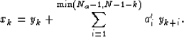 \begin{displaymath}
x_k = y_k + \sum_{i=1}^{\min(N_a-1, N-1-k)} a'_{i} \; y_{k+i}.\end{displaymath}