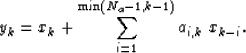 \begin{displaymath}
y_k = x_k + \sum_{i=1}^{\min(N_a-1, k-1)} a_{i,k} \; x_{k-i}.\end{displaymath}