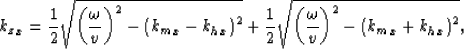\begin{displaymath}
{k_z}_x= \frac{1}{2}\sqrt{\left(\frac{\omega}{\v} \right)^2-...
 ...t(\frac{\omega}{\v} \right)^2- \left({k_m}_x+{k_h}_x\right)^2},\end{displaymath}