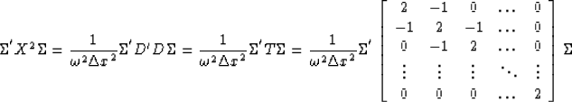 \begin{displaymath}
{\Sigma^{'}}
{X}^2
{\Sigma} 
=
\frac{1}{\omega^2{\Delta x}^2...
 ...vdots \\  0 & 0 & 0 & \ldots & 2 \\ \end{array}\right]
{\Sigma}\end{displaymath}