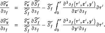 \begin{eqnarray}
\frac{\partial \widetilde{\sigma_x}}{\partial s_f}
&=& {\wideti...
 ...al^2 s_f(\tau',x',y') }{\partial y'
\partial s_f}
\partial \tau' .\end{eqnarray}
