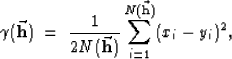 \begin{displaymath}
\gamma({\bf \vec{h}}) \; = \; \frac{1}{2N({\bf \vec{h}})}\sum_{i=1}^{N({\bf \vec{h}})} (x_i-y_i)^2, \;\end{displaymath}