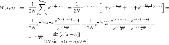 \begin{eqnarray}
 W (x, n) & = & \frac{1}{2 N} \sum_{k=-N}^{N-1} e^{i \pi \frac{...
 ... \left[\pi (x - n)\right]}{2N \sin\left[\pi (x - n)/2N\right]} \;.\end{eqnarray}