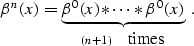 \begin{displaymath}
\beta^n(x) = 
\underbrace{\beta^0(x) \ast \cdots \ast \beta^0(x)}_{(n+1)\quad 
\mbox{times}}\;.\end{displaymath}