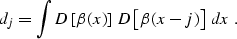 \begin{displaymath}
d_j = \int D\left[\beta (x)\right] D\left[\beta (x-j)\right]\,dx\;.\end{displaymath}