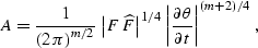 \begin{displaymath}
 A = \frac{1}{\left(2\,\pi\right)^{m/2}} \,
\left\vert F\,\w...
 ...\vert\frac{\partial \theta}{\partial t}\right\vert^{(m+2)/4}\;,\end{displaymath}