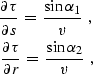 \begin{eqnarray}
{{\partial \tau} \over {\partial s}} \,=\,{ {\sin{\alpha_1}} \o...
 ...au} \over {\partial r}} \,=\, {{\sin{\alpha_2}} \over {v}}
\,\,\,,\end{eqnarray}