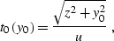 \begin{displaymath}
t_0\left(y_0\right)={\sqrt{z^2+y_0^2} \over u}\;,\end{displaymath}