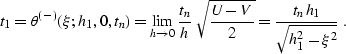 \begin{displaymath}
t_1=\theta^{(-)}(\xi;h_1,0,t_n)=
\lim_{h \rightarrow 0} {{t_...
 ...rt{{U - V} \over 2 }}=
{{t_n\,h_1} \over \sqrt{h_1^2-\xi^2}}\;.\end{displaymath}