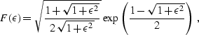 \begin{displaymath}
F(\epsilon)=\sqrt{{1+\sqrt{1+\epsilon^2}} \over
{2\,\sqrt{1+...
 ...ilon^2}}}\,
\exp\left({1-\sqrt{1+\epsilon^2}} \over 2\right)\;,\end{displaymath}
