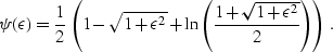 \begin{displaymath}
\psi(\epsilon)={1 \over 2}\,\left(1 - \sqrt{1+\epsilon^2} +
\ln\left({1 + \sqrt{1+\epsilon^2}} \over 2\right)\right)\;.\end{displaymath}