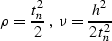 \begin{displaymath}
\rho={t_n^2 \over 2}\;,\;\nu={h^2 \over {2\,t_n^2}}\end{displaymath}