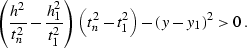 \begin{displaymath}
\left({h^2 \over t_n^2}-{h_1^2 \over t_1^2}\right)\,
\left(t_n^2-t_1^2\right)-(y-y_1)^2 \gt 0\;.\end{displaymath}