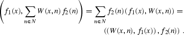 \begin{eqnarray}
 \left(f_1 (x), \sum_{n \in N} W (x, n) f_2 (n)\right) = \sum_{...
 ...mber \\  \left(\left(W (x, n), f_1 (x)\right), f_2 (n) \right) \;.\end{eqnarray}