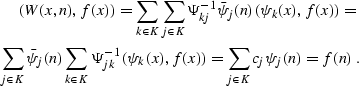 \begin{eqnarray}
 \left(W (x, n), f (x)\right) = \sum_{k \in K} \sum_{j \in K}
 ...
 ...si_k (x), f (x)\right) = \sum_{j \in K} c_j
 \psi_j (n) = f (n)\;.\end{eqnarray}