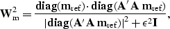 \begin{displaymath}
{\bf W}_{\rm m}^{2} = \frac{ {\rm\bf diag} ( {\bf m}_{\rm re...
 ...A} \; {\bf m}_{\rm ref}) 
\right\vert^2 + \epsilon^2 {\bf I}}, \end{displaymath}