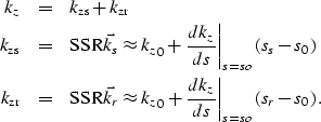 \begin{eqnarray}
k_z&=& {k_{\rm zs}}+ {k_{\rm zr}}
\nonumber \\  
{k_{\rm zs}}&=...
 ...\left. \frac{dk_z}{d s}\right\vert _{s=so}\left (s_r-s_0\right ). \end{eqnarray}