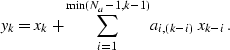 \begin{displaymath}
y_k = x_k + \sum_{i=1}^{\min(N_a-1, k-1)} a_{i,(k-i)} \; x_{k-i}.\end{displaymath}