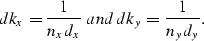 \begin{displaymath}
dk_x = \frac{1}{{n_x d_x }}\;and\,dk_y = \frac{1}{{n_y d_y }}.\end{displaymath}