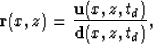 \begin{displaymath}
{\bf r}(x,z)=\frac{ {\bf u}(x,z,t_{d})}{ {\bf d}(x,z,t_{d})},\end{displaymath}