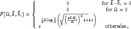 \begin{displaymath}
F(\Omega,\vec{k},\vec{h}_i) = \left \{ \begin{array}
{cc}
 0...
 ...ht)^2 +1}+1 \right)}} & \mbox{otherwise},
 \end{array} \right .\end{displaymath}