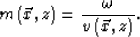 \begin{displaymath}
m\left( {\vec x,z} \right) = \frac{\omega }{{v\left( {\vec x,z}
\right)}}. \end{displaymath}