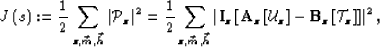 \begin{displaymath}
J\left(s\right)
:= \frac{1}{2}\sum_{z,\vec{m},\vec{h}} \left...
 ...- {\bf B}_z\left[\mathcal T_{z } \right] \right] \right\vert^2,\end{displaymath}