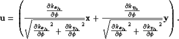 \begin{displaymath}
{\bf u}
=
\left(
\frac{
\frac{\partial k_{x_h}}{\partial \ph...
 ...+
\frac{\partial k_{y_h}}{\partial \phi}^2
}
}
{\bf y}
\right).\end{displaymath}