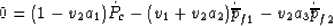 \begin{displaymath}
0 = (1-v_2 a_1) \dot{{P}}_{c} - (v_1 + v_2 a_2) \dot{\overline{p}}_{f1} 
- v_2 a_3 \dot{\overline{p}}_{f2}\end{displaymath}