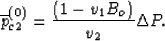 \begin{displaymath}
\overline{p}_{c2}^{(0)} = \frac{(1-v_1 B_o)}{v_2} \Delta P.\end{displaymath}