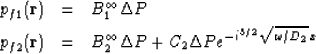 \begin{eqnarray}
p_{f1}({\bf r}) &=& B_1^\infty \Delta P \\ p_{f2}({\bf r}) &=& ...
 ...infty \Delta P + C_2 \Delta P 
e^{-i^{3/2} \sqrt{\omega/D_2} \, x}\end{eqnarray}