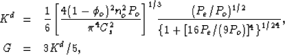 \begin{eqnarray}
K^d \!\!&=& \frac{1}{6} \left[\frac{4 (1-\phi_o)^2 n_o^2 P_o}{\...
 ...{\left\{1 + [16 P_e/(9 P_o)]^4\right\}^{1/24}},
\\ G &=& 3 K^d/5, \end{eqnarray}