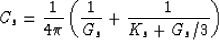 \begin{displaymath}
C_s = \frac{1}{4 \pi} \left(\frac{1}{G_s} + \frac{1}{K_s + G_s/3}\right)\end{displaymath}