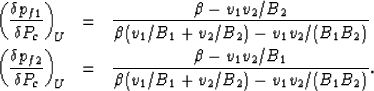 \begin{eqnarray}
\left(\frac{\delta {p}_{f1}}{\delta {P}_c}\right)_{\! U}
&=& \f...
 ...beta - v_1 v_2/B_1}{\beta(v_1/B_1 + v_2/B_2) - v_1 v_2/(B_1 B_2)}.\end{eqnarray}