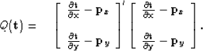 \begin{displaymath}
Q(\bold t) = \quad \left[ \begin{array}
{c} \frac{\bf \parti...
 ...{\bf \partial t}{\bf \partial y}-{\bf p}_y \end{array} \right].\end{displaymath}