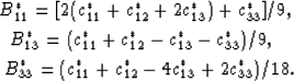 \begin{eqnarray}
B^*_{11} = [2(c^*_{11}+c^*_{12}+2c^*_{13})+c^*_{33}]/9, \nonumb...
 ...B^*_{33} = (c^*_{11}+c^*_{12}-4c^*_{13}+2c^*_{33})/18. \nonumber
 \end{eqnarray}