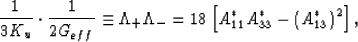 \begin{eqnarray}
{{1}\over{3K_u}}\cdot{{1}\over{2G_{eff}}} \equiv
\Lambda_+\Lambda_- = 18\left[A^*_{11}A^*_{33} - (A^*_{13})^2\right],
 \end{eqnarray}