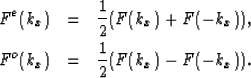 \begin{eqnarray}
F^e(k_x)&=&\frac{1}{2}(F(k_x)+F(-k_x)),\\  F^o(k_x)&=&\frac{1}{2}(F(k_x)-F(-k_x)).\end{eqnarray}