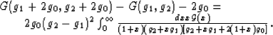 \begin{displaymath}
\begin{array}
{l}
G(g_1+2g_0,g_2+2g_0) - G(g_1,g_2) - 2g_0 =...
 ...cal
G}(x)}{(1+x)(g_2+xg_1)[g_2+xg_1+2(1+x)g_0]}\, .\end{array} \end{displaymath}
