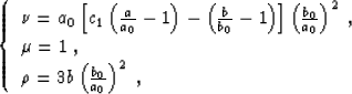 \begin{displaymath}
\left\{ \begin{array}
{l}
\nu = a_0\left [c_1\left (\frac{a}...
 ...\ \rho=3b\left (\frac{b_0}{a_0}\right )^2\;,\end{array}\right. \end{displaymath}