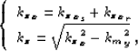 \begin{displaymath}
\left\{
\bea{l}
{\kzz}_x= {{\kzz}_x}_s + {{\kzz}_x}_r \\ \kzz = \sqrt{ {\kzz}_x^2 - {k_m}_y^2} \;,
\eea
\right .\end{displaymath}