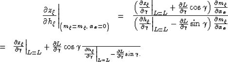 \begin{eqnarray}
\left.
\frac{\partial z_\xi}{\partial h_\xi}
\right\vert _{\lef...
 ...\widebar L}
-
\frac{\partial L}{\partial \gamma}\sin \gamma
}.
\\ \end{eqnarray}