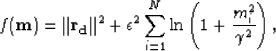 \begin{displaymath}
f({\bf m})=\Vert{\bf r_d}\Vert^2 + \epsilon^2 \sum_{i=1}^{N} \mbox{ln} \left (
 1+\frac{m_i^2}{\gamma^2} \right ),\end{displaymath}